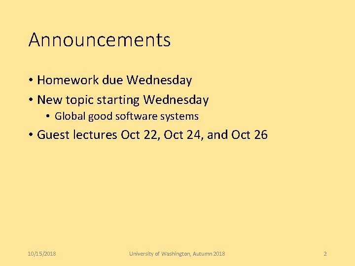 Announcements • Homework due Wednesday • New topic starting Wednesday • Global good software