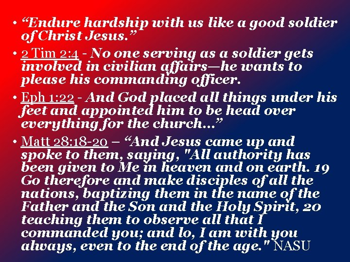  • “Endure hardship with us like a good soldier of Christ Jesus. ”