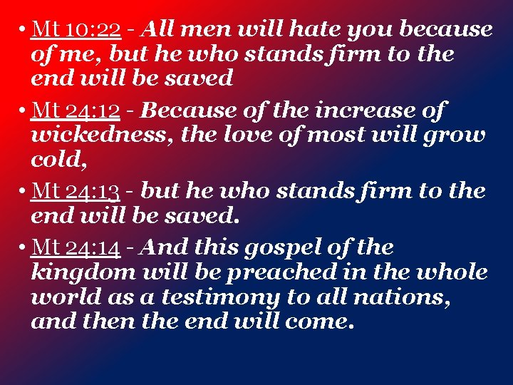  • Mt 10: 22 - All men will hate you because of me,