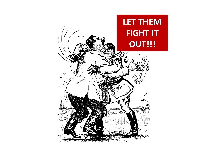 LET THEM FIGHT IT OUT!!! 