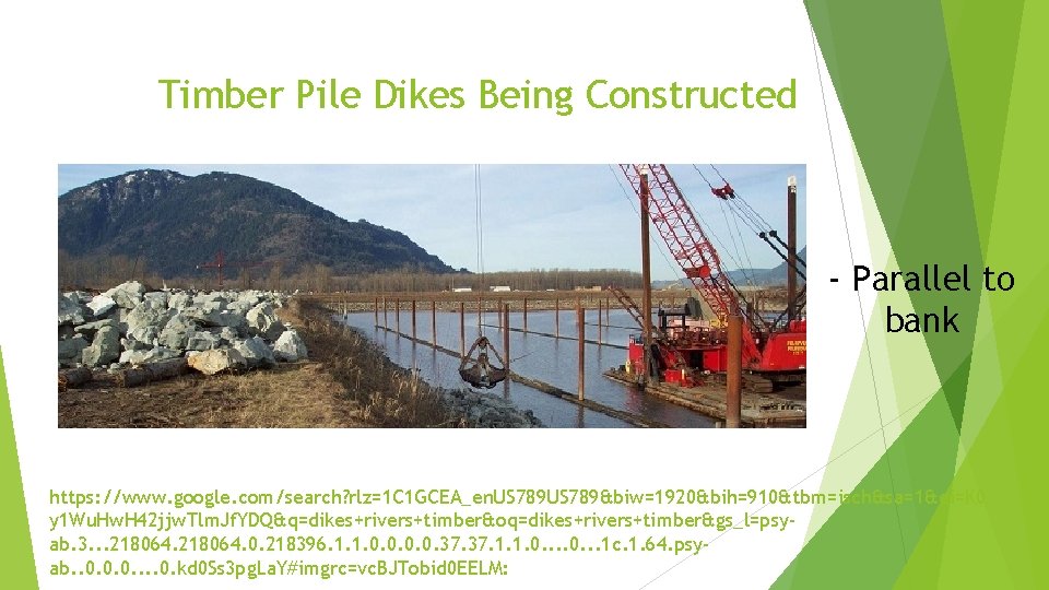 Timber Pile Dikes Being Constructed - Parallel to bank https: //www. google. com/search? rlz=1