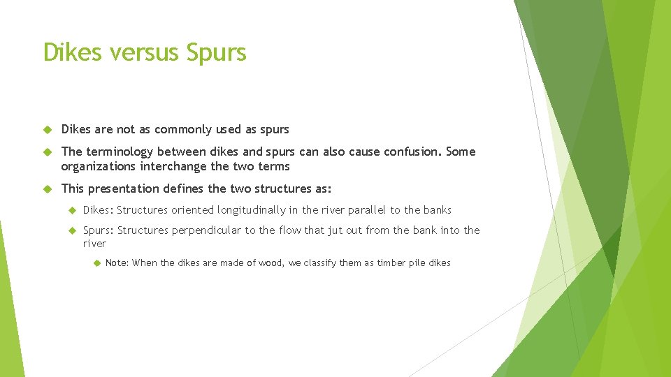 Dikes versus Spurs Dikes are not as commonly used as spurs The terminology between