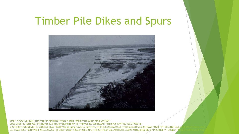 Timber Pile Dikes and Spurs https: //www. google. com/search? q=dikes+rivers+timber&tbm=isch&tbs=rimg: CUHSDi. UD 30 LIjh.