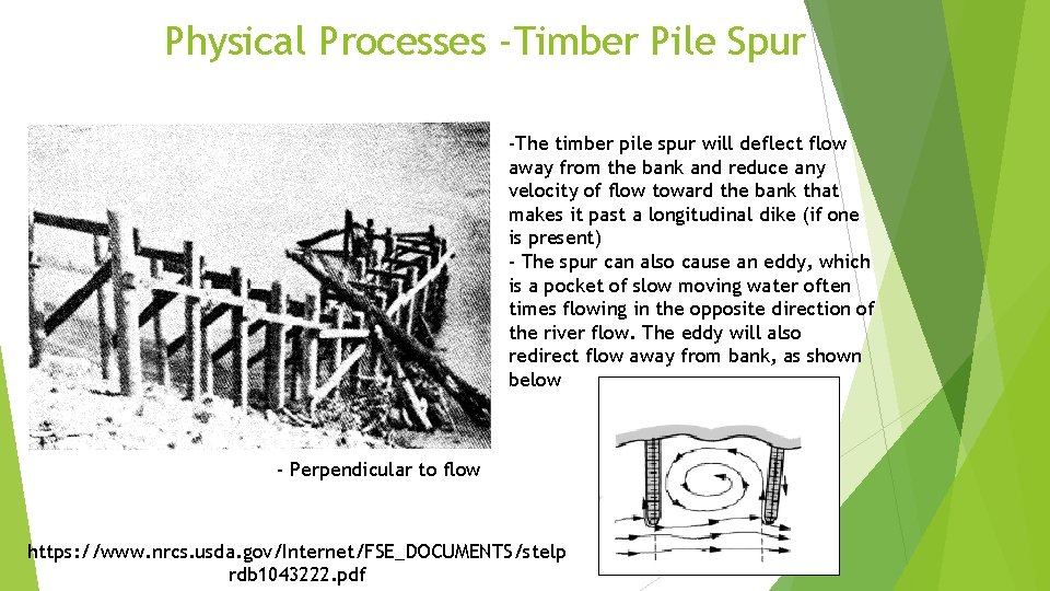 Physical Processes -Timber Pile Spur -The timber pile spur will deflect flow away from