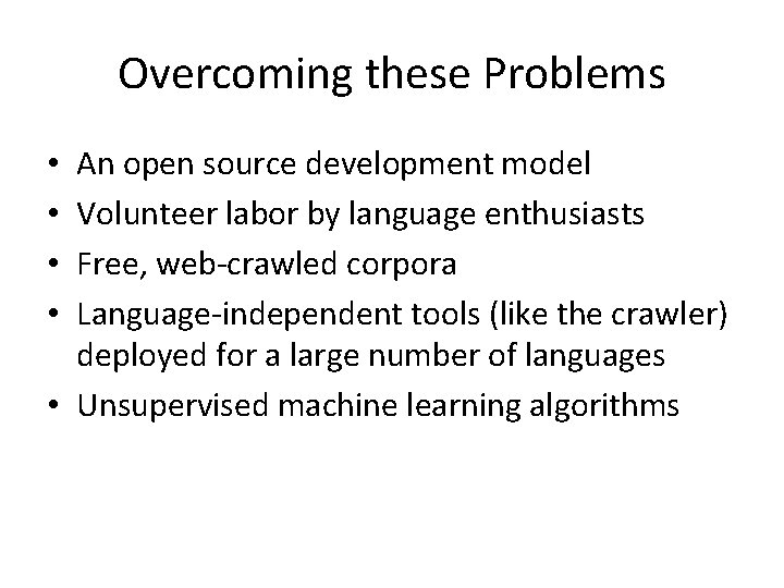 Overcoming these Problems An open source development model Volunteer labor by language enthusiasts Free,