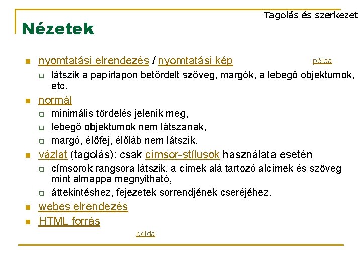 Tagolás és szerkezet Nézetek n nyomtatási elrendezés / nyomtatási kép q n q q