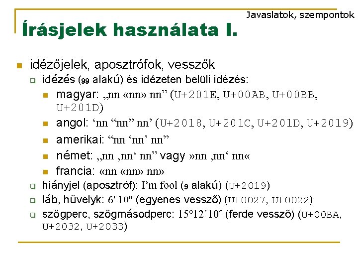 Írásjelek használata I. n Javaslatok, szempontok idézőjelek, aposztrófok, vesszők q idézés (99 alakú) és