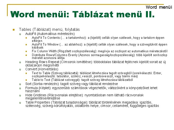 Word menüi: Táblázat menü II. n Tables (Táblázat) menü, folytatás q Auto. Fit (Automatikus