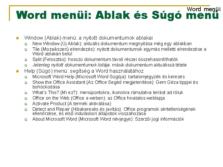 Word menüi: Ablak és Súgó menü n Window (Ablak) menü: a nyitott dokumentumok ablakai