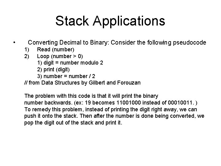 Stack Applications • Converting Decimal to Binary: Consider the following pseudocode 1) 2) Read Stack Applications • Converting Decimal to Binary: Consider the following pseudocode 1) 2) Read