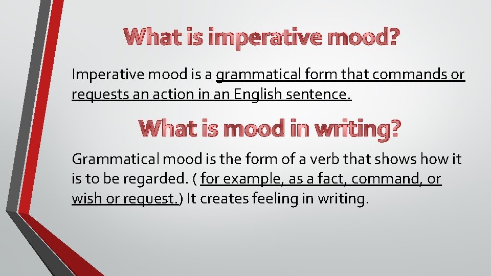 What is imperative mood? Imperative mood is a grammatical form that commands or requests