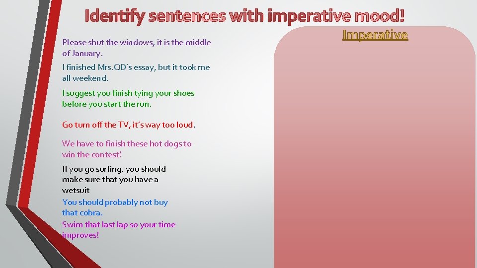 Identify sentences with imperative mood! Please shut the windows, it is the middle of