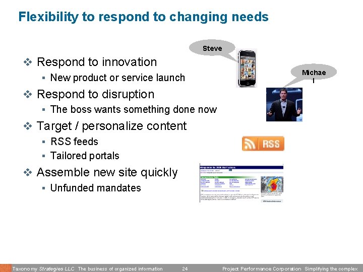 Flexibility to respond to changing needs Steve v Respond to innovation § New product