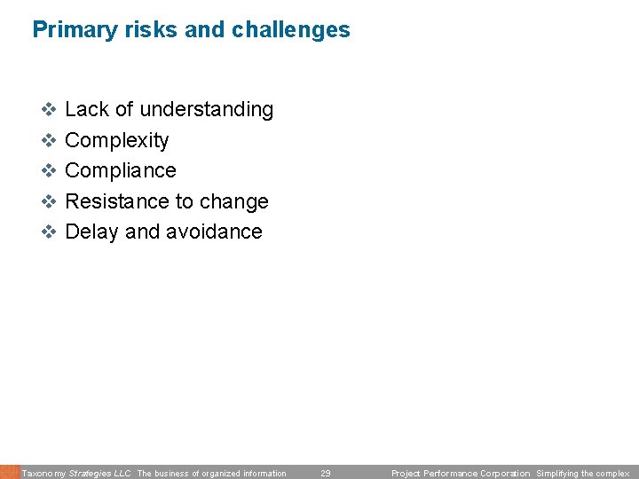 Primary risks and challenges v Lack of understanding v Complexity v Compliance v Resistance