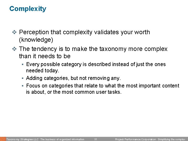 Complexity v Perception that complexity validates your worth (knowledge) v The tendency is to