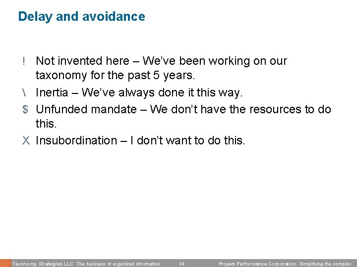 Delay and avoidance ! Not invented here – We’ve been working on our taxonomy