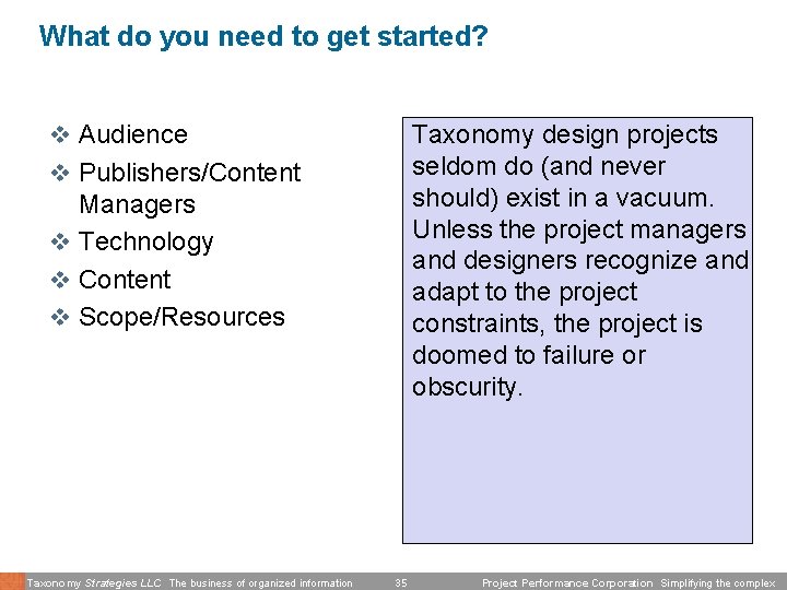 What do you need to get started? v Audience Taxonomy design projects seldom do