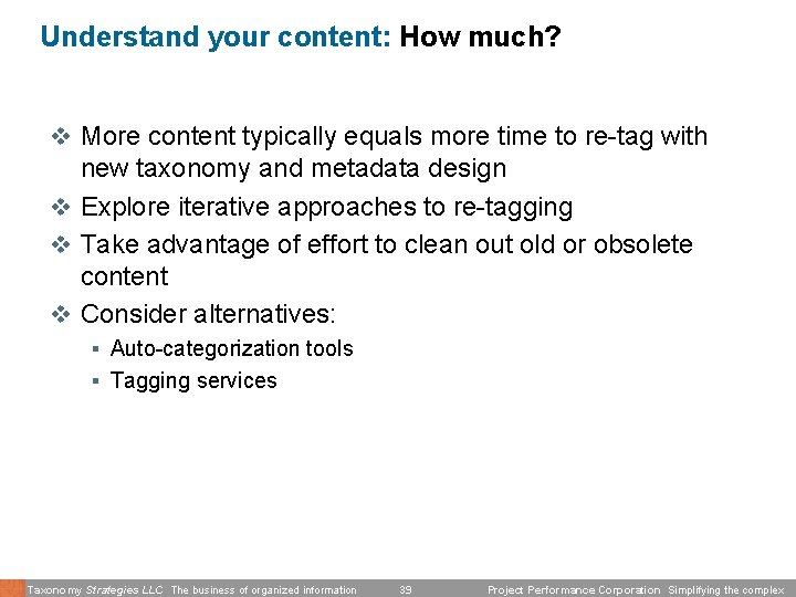 Understand your content: How much? v More content typically equals more time to re-tag