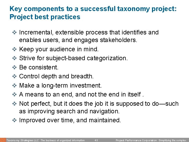 Key components to a successful taxonomy project: Project best practices v Incremental, extensible process