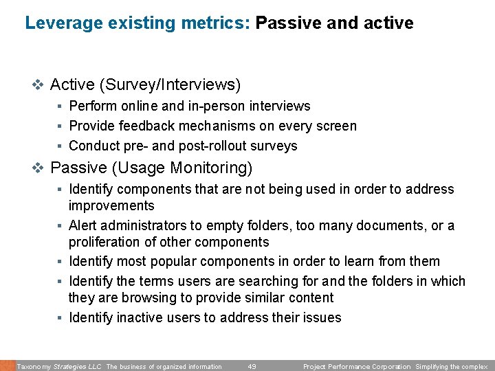 Leverage existing metrics: Passive and active v Active (Survey/Interviews) § Perform online and in-person