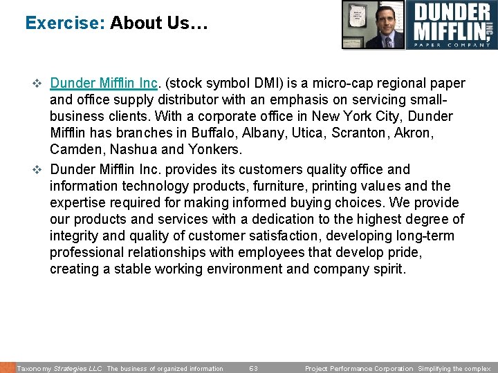 Exercise: About Us… v Dunder Mifflin Inc. (stock symbol DMI) is a micro-cap regional