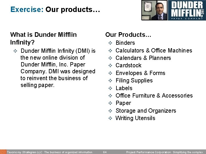 Exercise: Our products… What is Dunder Mifflin Infinity? Our Products… v v v Dunder