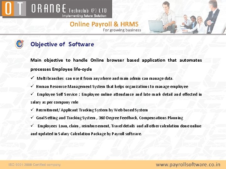 Objective of Software Main objective to handle Online browser based application that automates processes