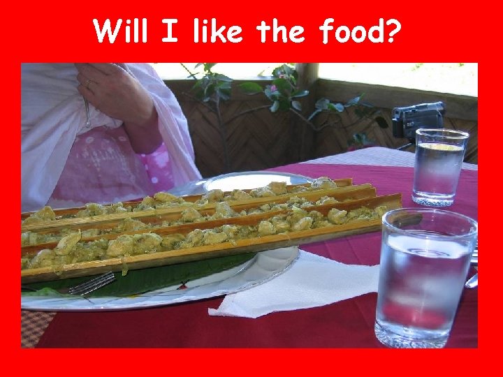 Will I like the food? 