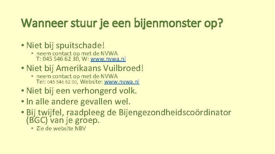 Wanneer stuur je een bijenmonster op? • Niet bij spuitschade! • neem contact op