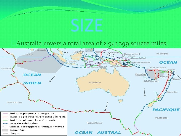 SIZE �Australia covers a total area of 2 941 299 square miles. 