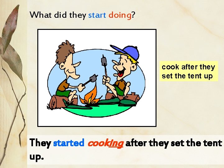 What did they start doing? cook after they set the tent up They started