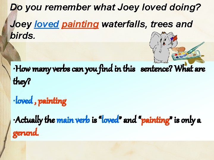 Do you remember what Joey loved doing? Joey loved painting waterfalls, trees and birds.