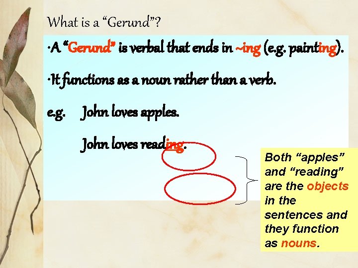 What is a “Gerund”? • A “Gerund” is verbal that ends in ~ing (e.
