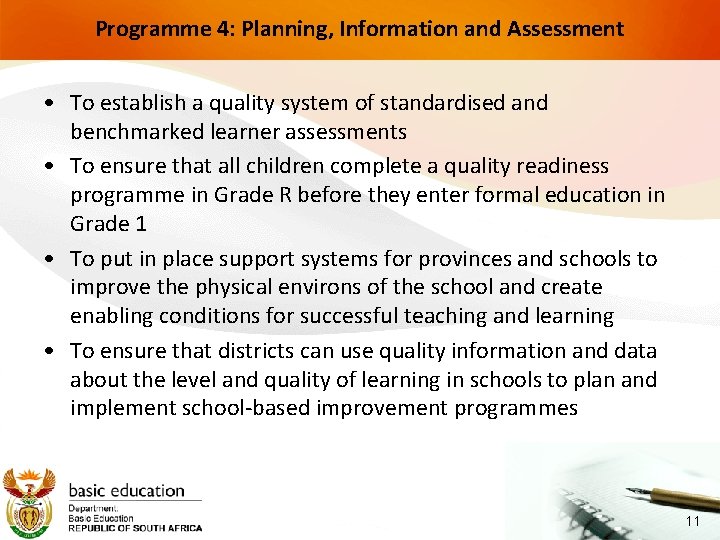Programme 4: Planning, Information and Assessment • To establish a quality system of standardised
