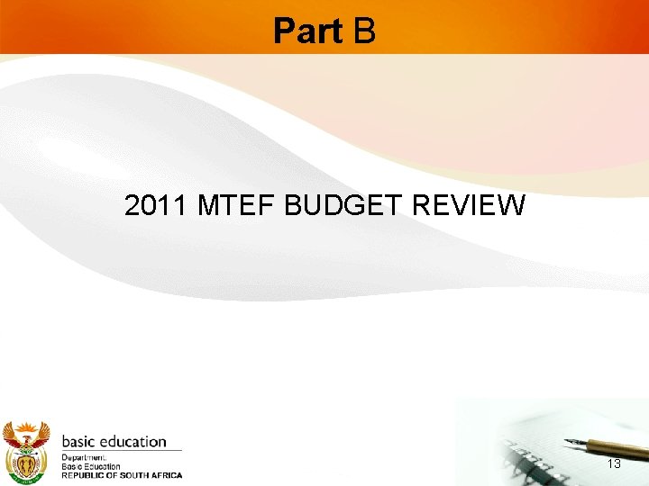 Part B 2011 MTEF BUDGET REVIEW 13 