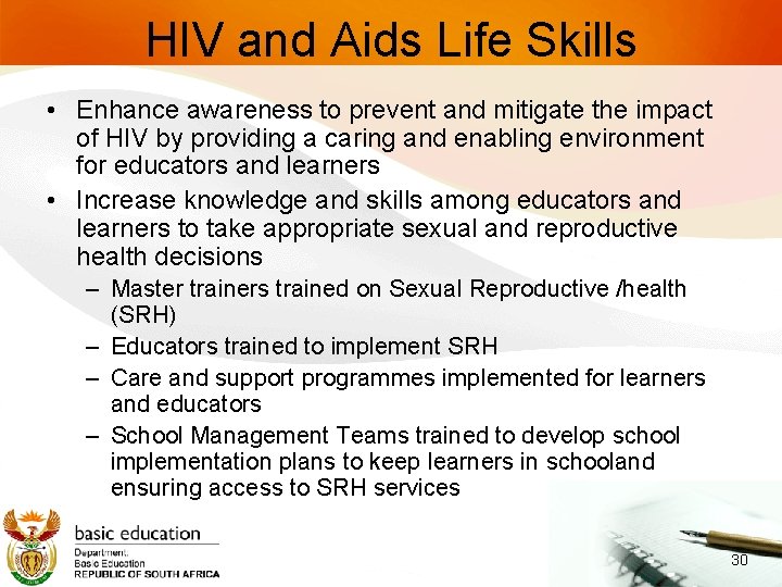 HIV and Aids Life Skills • Enhance awareness to prevent and mitigate the impact