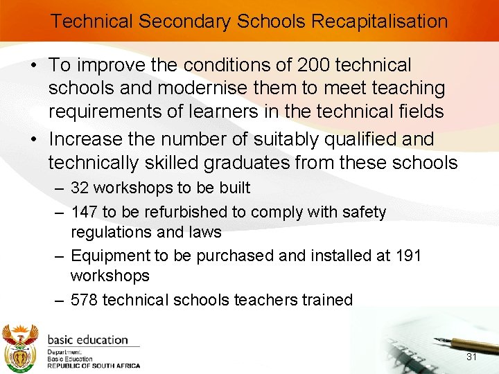 Technical Secondary Schools Recapitalisation • To improve the conditions of 200 technical schools and