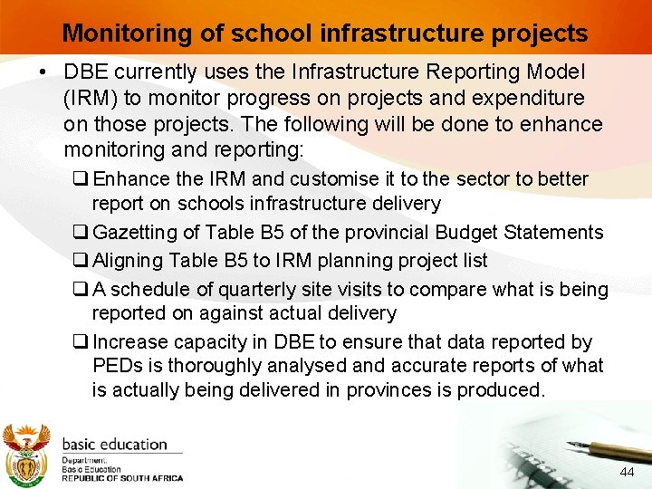 Monitoring of school infrastructure projects • DBE currently uses the Infrastructure Reporting Model (IRM)