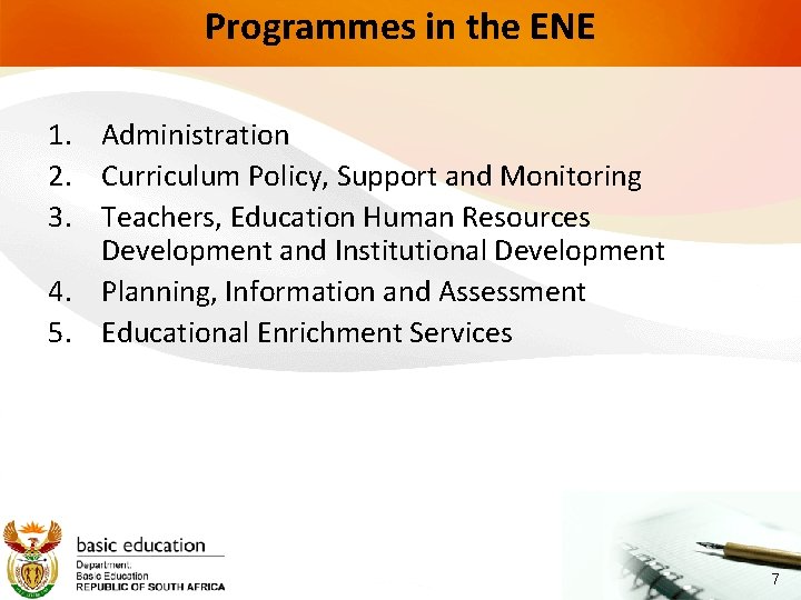 Programmes in the ENE 1. Administration 2. Curriculum Policy, Support and Monitoring 3. Teachers,