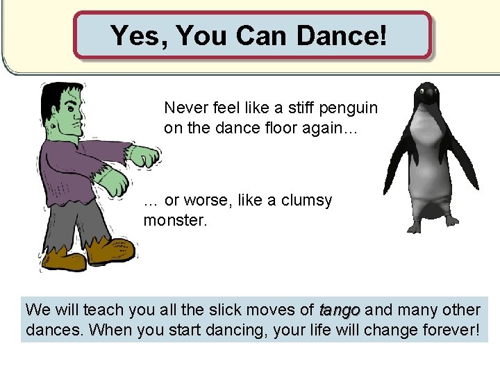 Yes, You Can Dance! Never feel like a stiff penguin on the dance floor