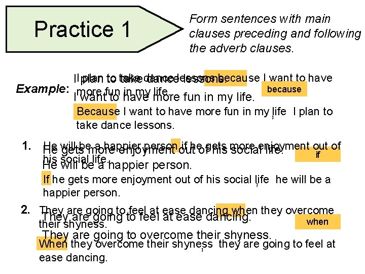Practice 1 Form sentences with main clauses preceding and following the adverb clauses. plan