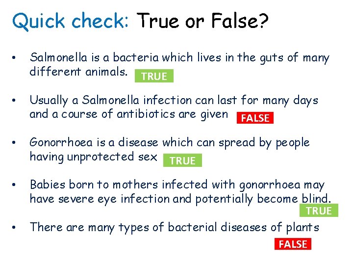 Quick check: True or False? • Salmonella is a bacteria which lives in the