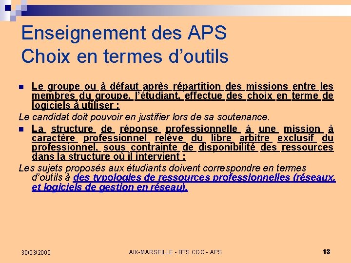 Enseignement des APS Choix en termes d’outils Le groupe ou à défaut après répartition