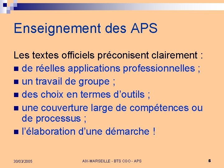 Enseignement des APS Les textes officiels préconisent clairement : n de réelles applications professionnelles