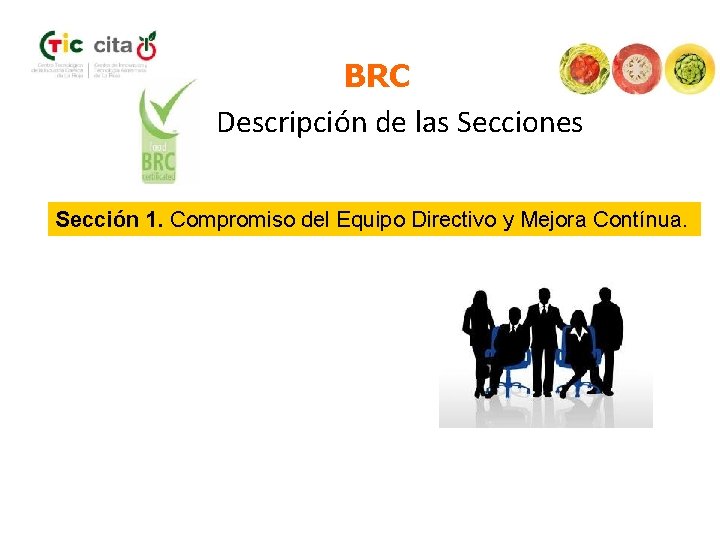BRC Descripción de las Secciones Sección 1. Compromiso del Equipo Directivo y Mejora Contínua.