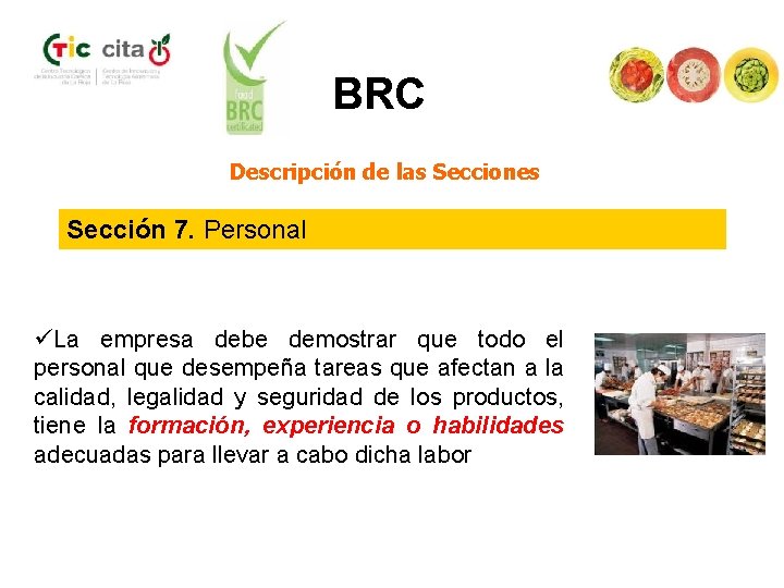 BRC Descripción de las Secciones Sección 7. Personal üLa empresa debe demostrar que todo