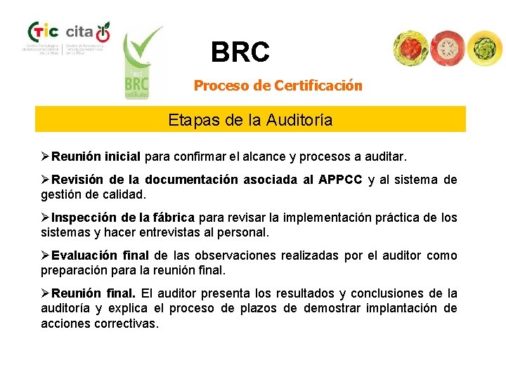 BRC Proceso de Certificación Etapas de la Auditoría ØReunión inicial para confirmar el alcance