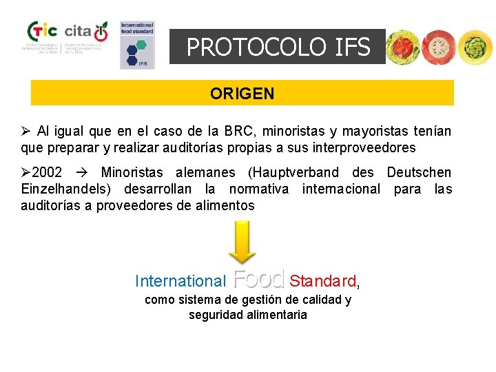 PROTOCOLO IFS ORIGEN Ø Al igual que en el caso de la BRC, minoristas