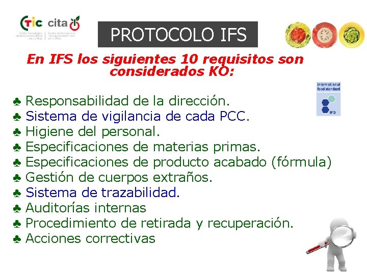 PROTOCOLO IFS En IFS los siguientes 10 requisitos son considerados KO: ♣ ♣ ♣