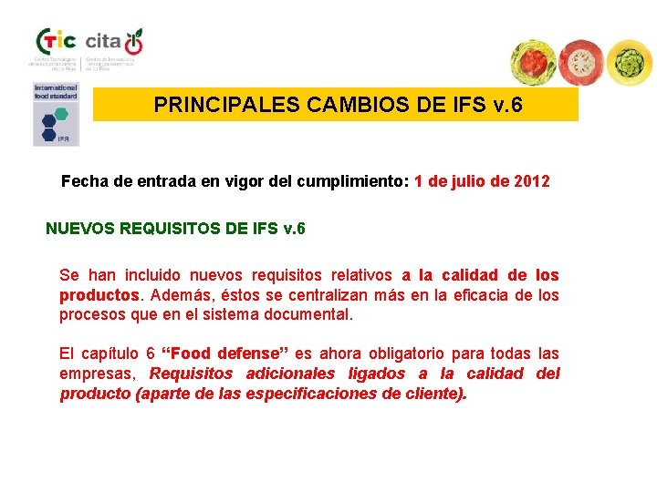 PRINCIPALES CAMBIOS DE IFS v. 6 Fecha de entrada en vigor del cumplimiento: 1